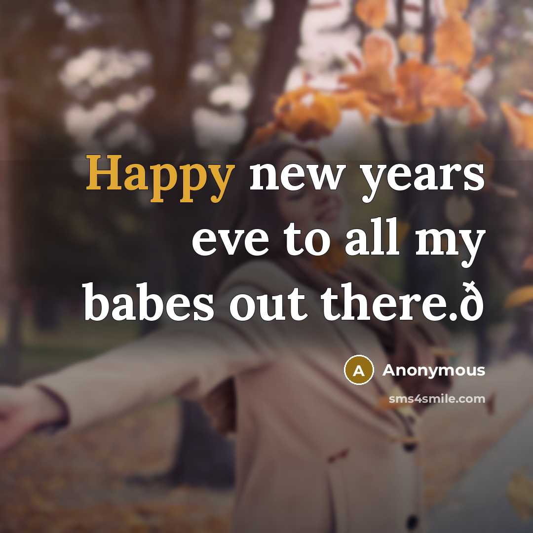 “Happy new years eve to all my babes out there.ð…” quote by Anonymous