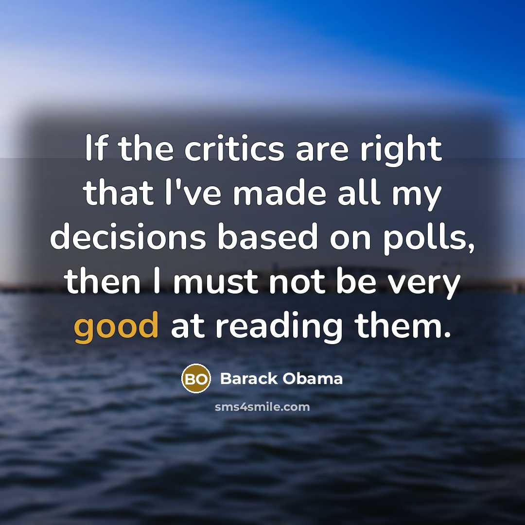 “If the critics are right that I've made all my…” quote by Barack Obama
