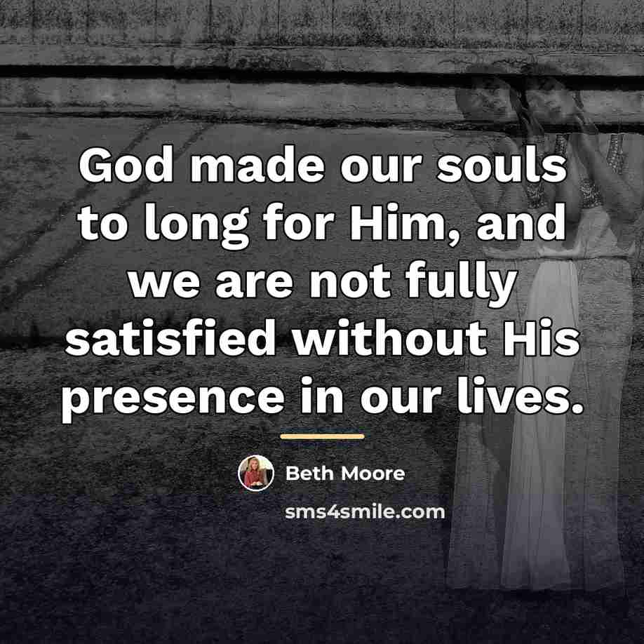 “God made our souls to long for Him, and we…” quote by Beth Moore