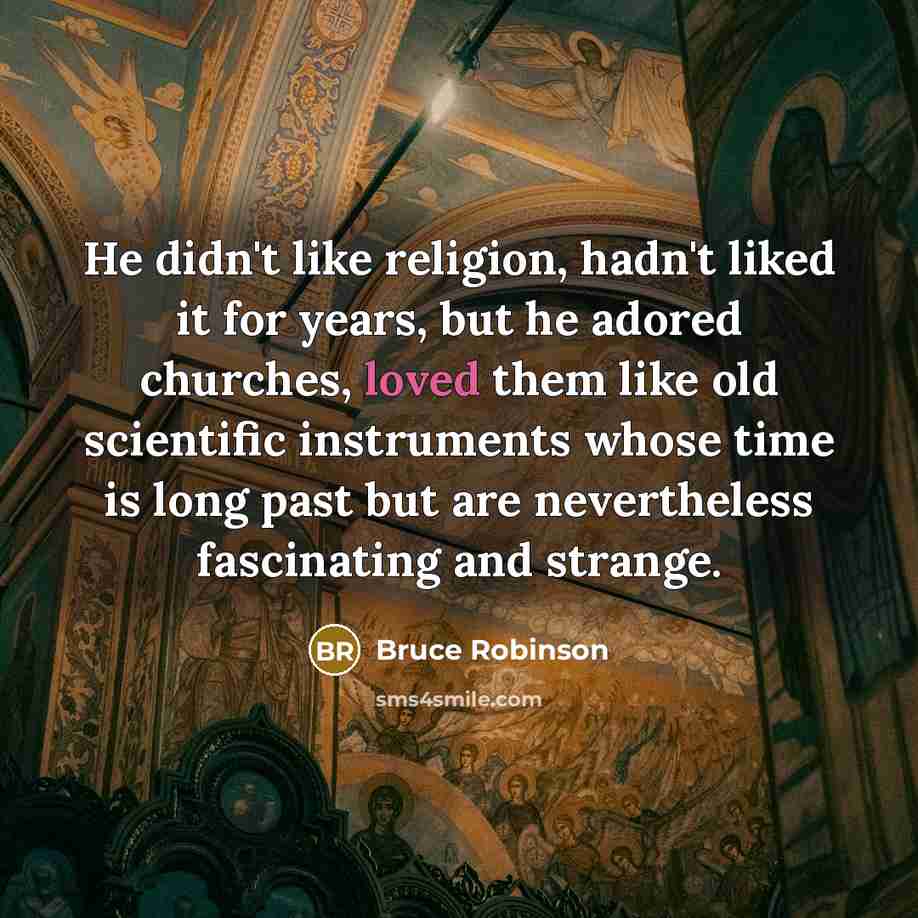“He didn't like religion, hadn't liked it for years, but…” quote by Bruce Robinson