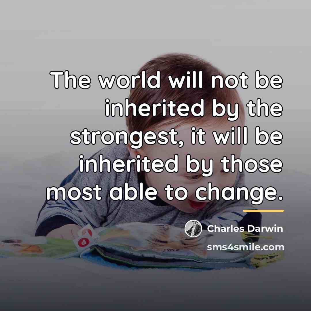 “The world will not be inherited by the strongest, it…” quote by Charles Darwin