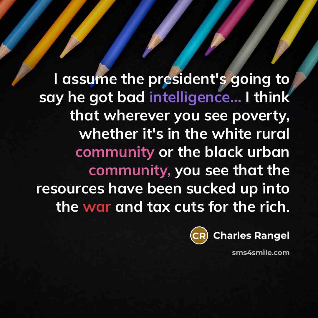 “I assume the president's going to say he got bad…” quote by Charles Rangel