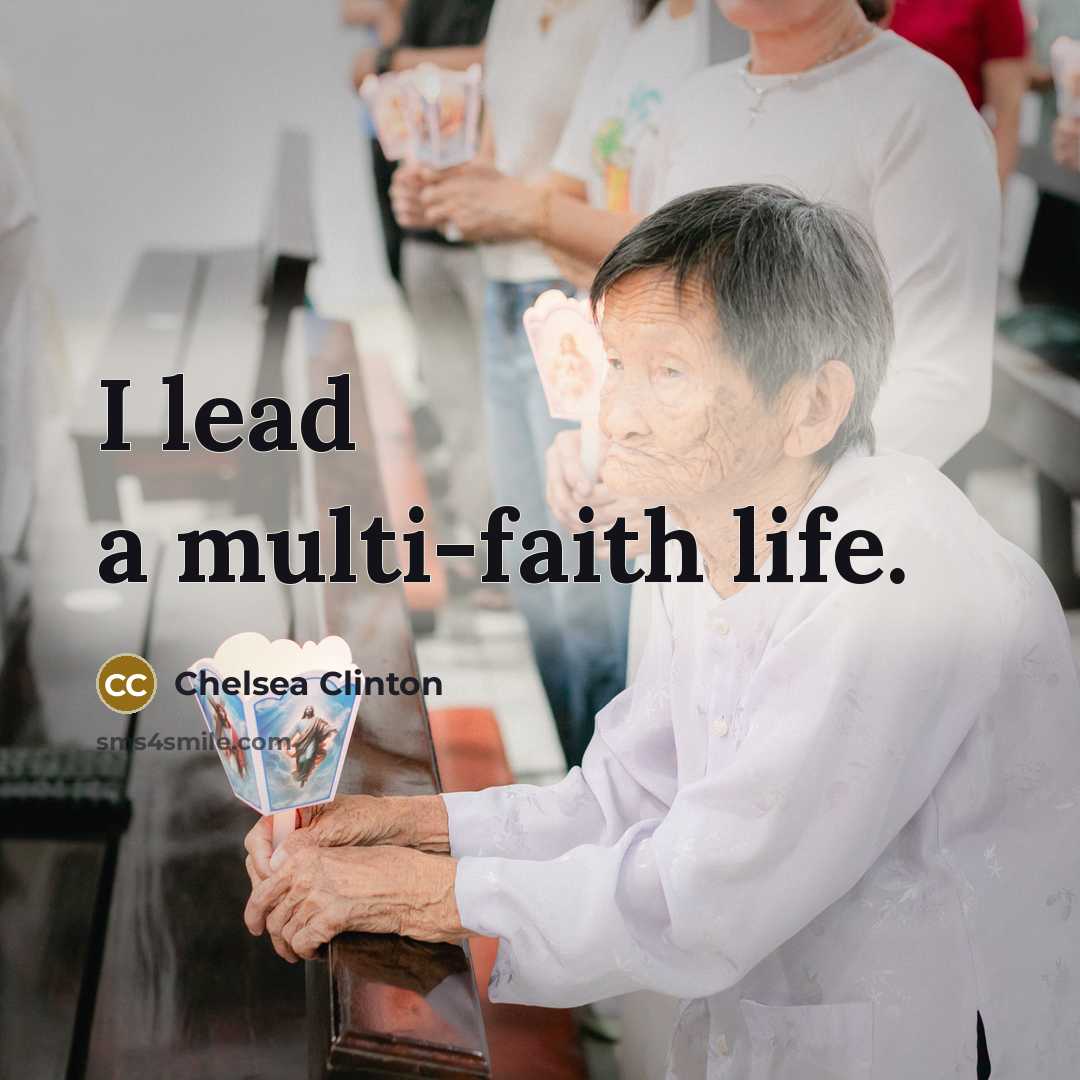 “I lead a multi-faith life.…” quote by Chelsea Clinton