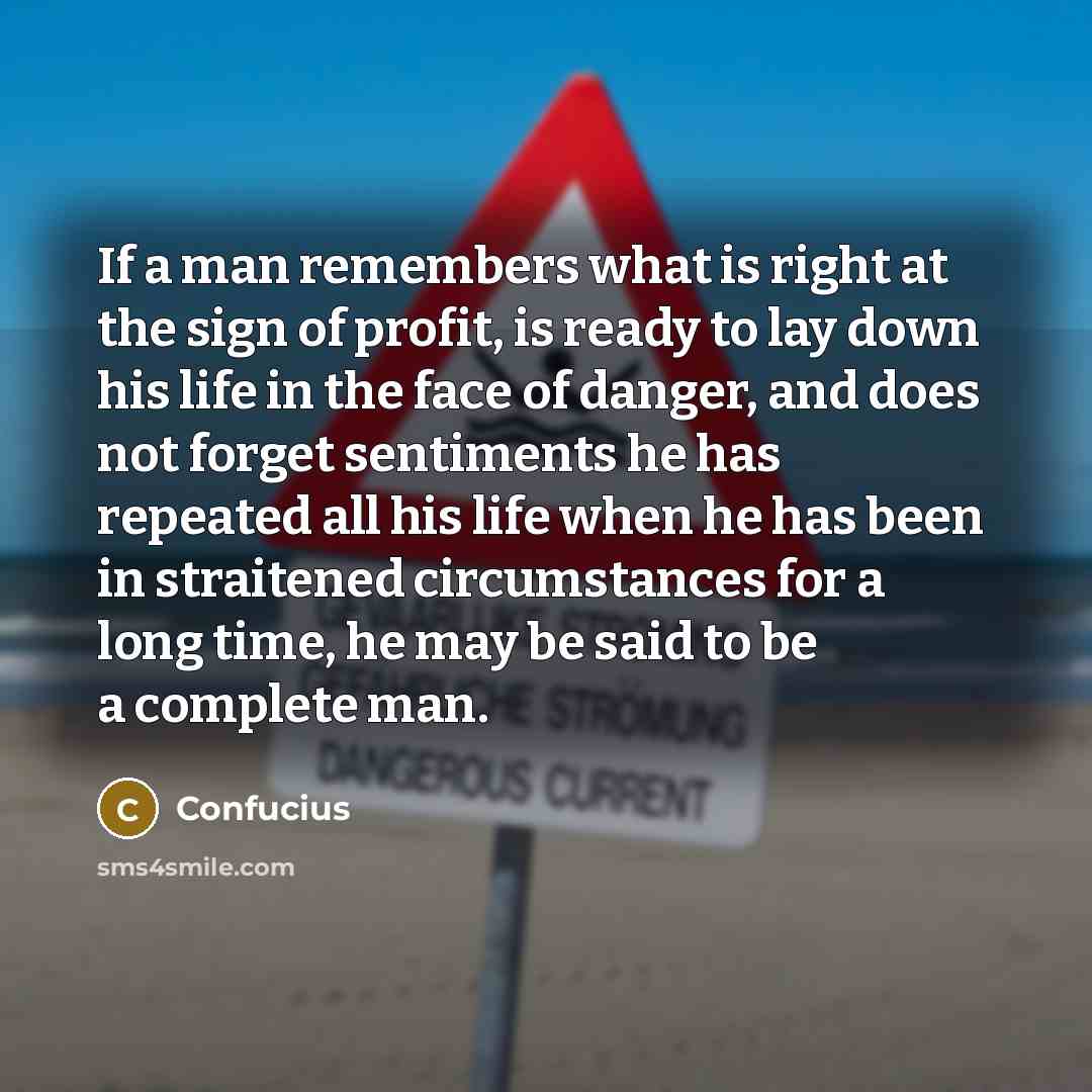 “If a man remembers what is right at the sign…” quote by Confucius