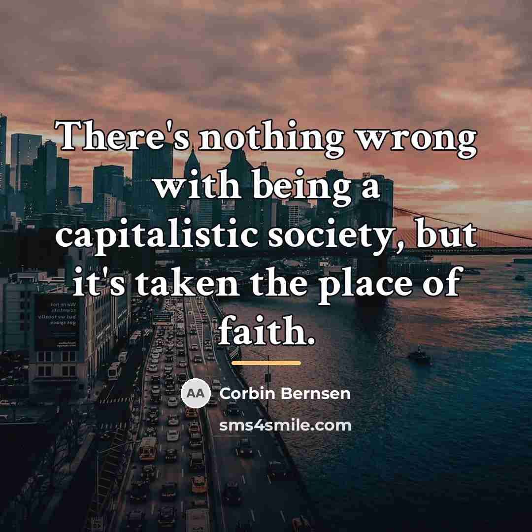 “There's nothing wrong with being a capitalistic society, but it's…” quote by Corbin Bernsen