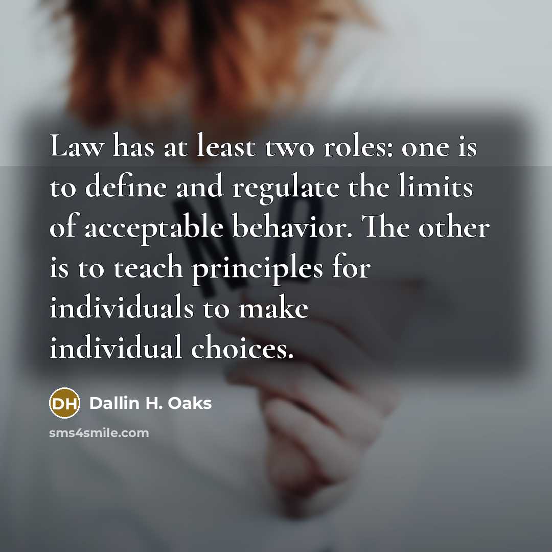 “Law has at least two roles: one is to define…” quote by Dallin H. Oaks