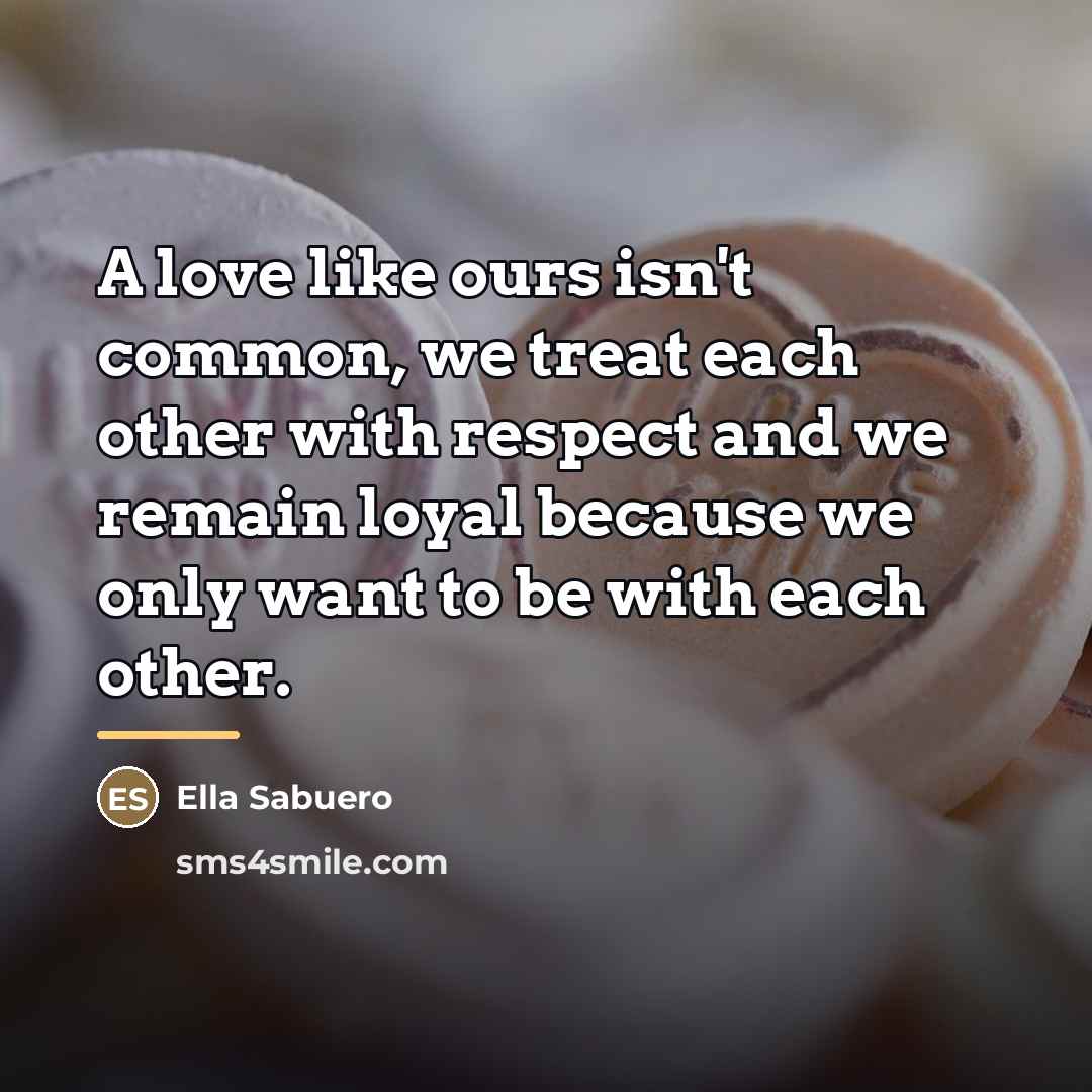 “A love like ours isn't common, we treat each other…” quote by Ella Sabuero