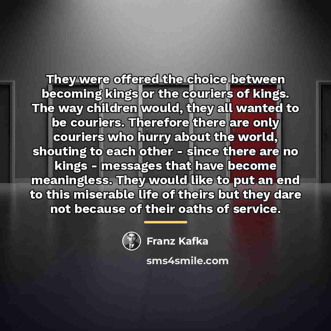 “They were offered the choice between becoming kings or the…” quote by Franz Kafka