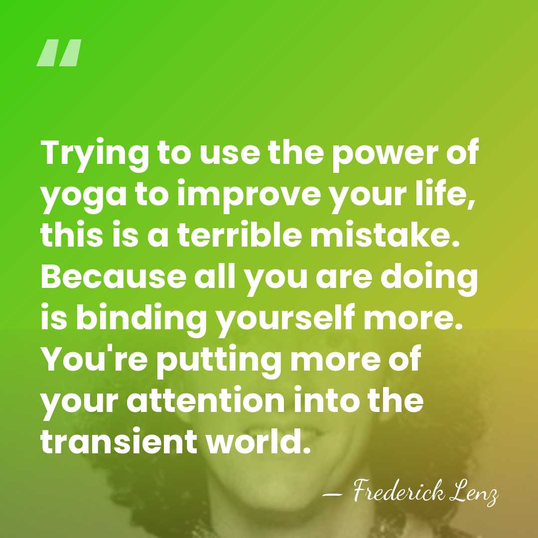 Trying to use the power of yoga to improve your life, this&hellip; - Frederick Lenz