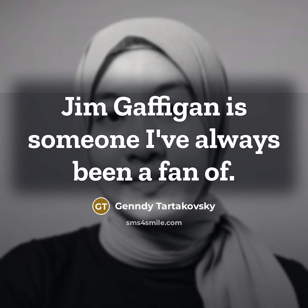 “Jim Gaffigan is someone I've always been a fan of.…” quote by Genndy Tartakovsky