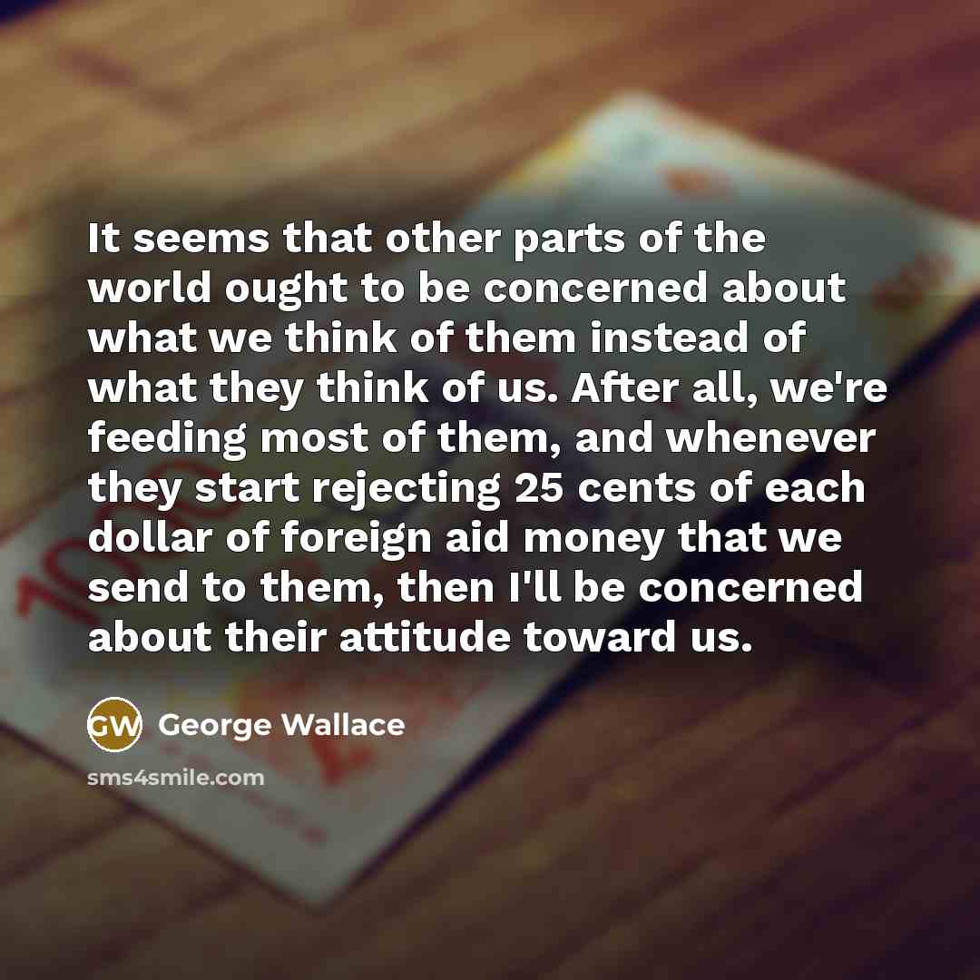 “It seems that other parts of the world ought to…” quote by George Wallace