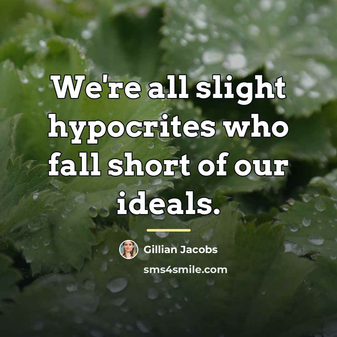 “We're all slight hypocrites who fall short of our ideals.…” quote by Gillian Jacobs