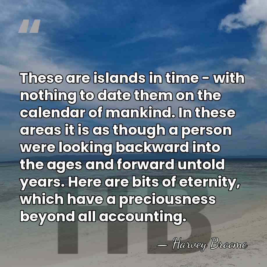 These are islands in time - with nothing to date them on&hellip; - Harvey Broome