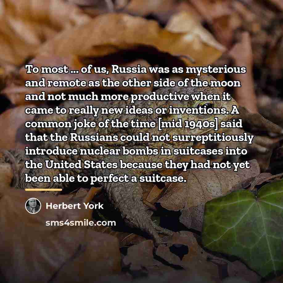 “To most ... of us, Russia was as mysterious and…” quote by Herbert York