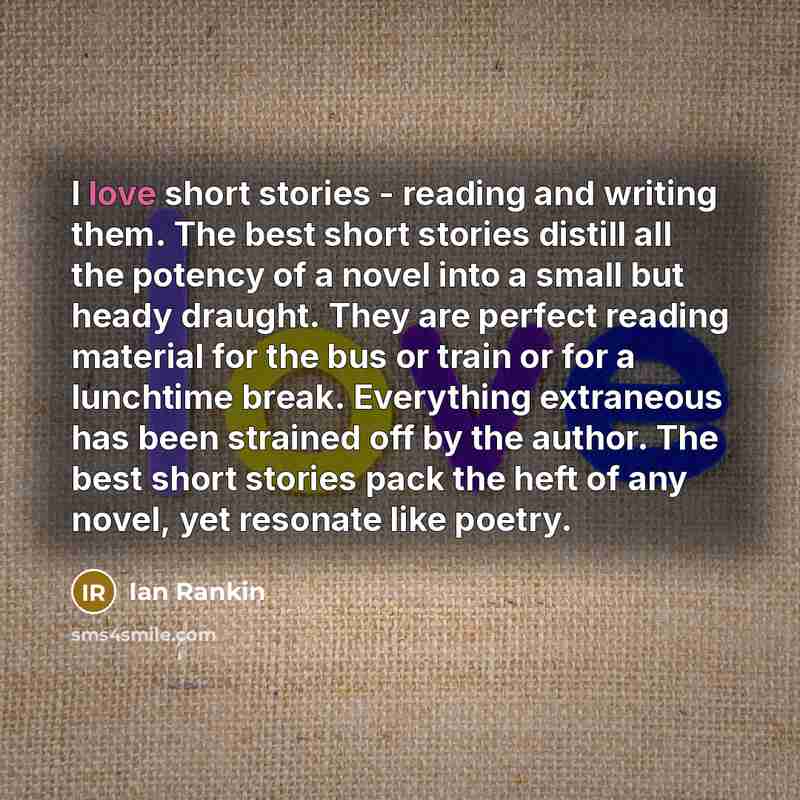 “I love short stories - reading and writing them. The…” quote by Ian Rankin