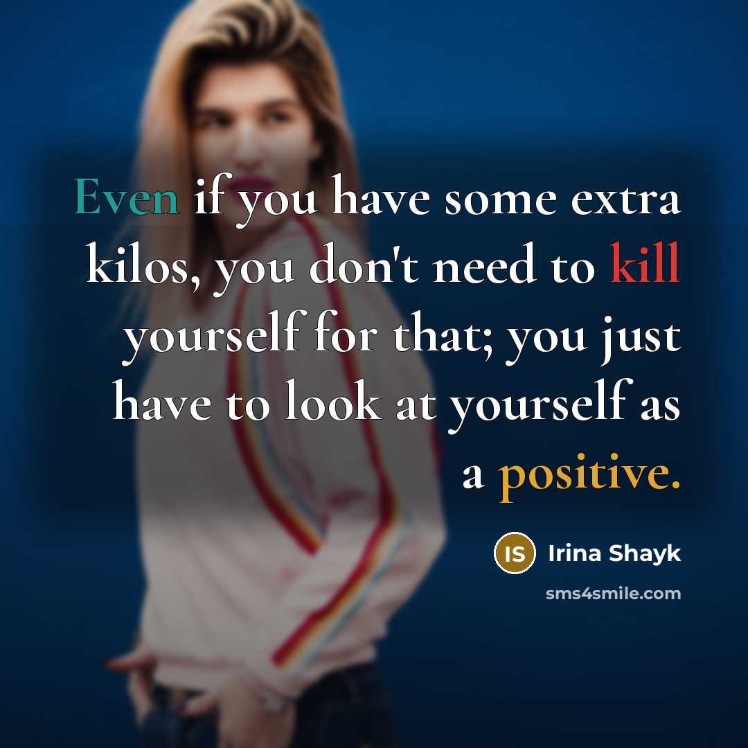 “Even if you have some extra kilos, you don't need…” quote by Irina Shayk