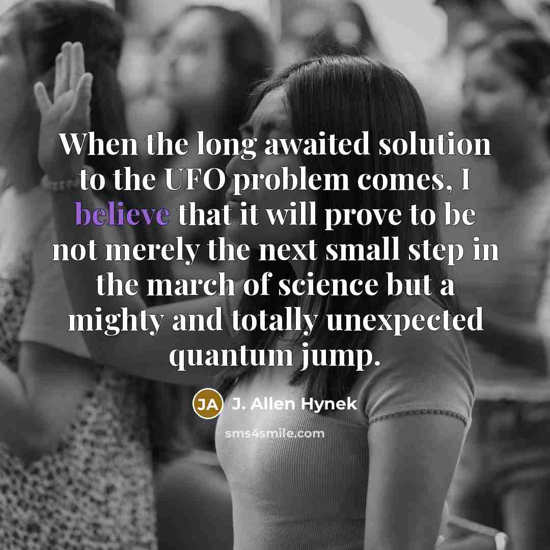 “When the long awaited solution to the UFO problem comes,…” quote by J. Allen Hynek