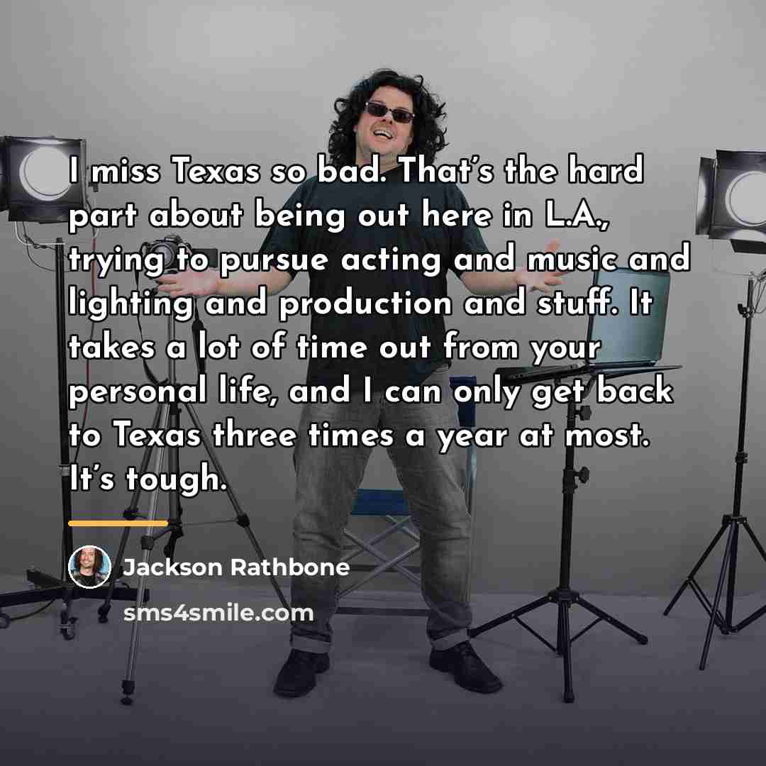 “I miss Texas so bad. That’s the hard part about…” quote by Jackson Rathbone
