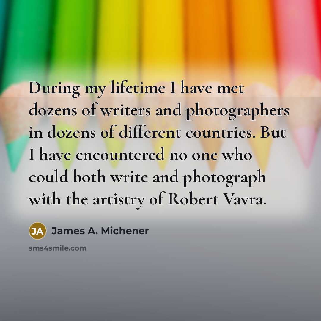 “During my lifetime I have met dozens of writers and…” quote by James A. Michener