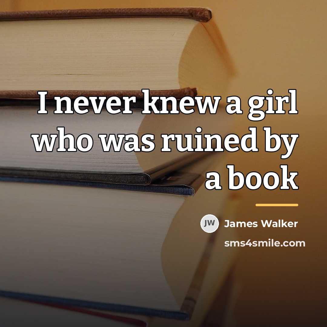 “I never knew a girl who was ruined by a…” quote by Anonymous