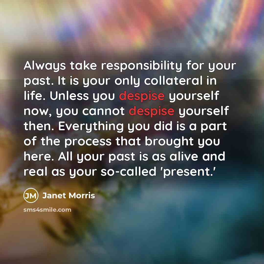 “Always take responsibility for your past. It is your only…” quote by Janet Morris