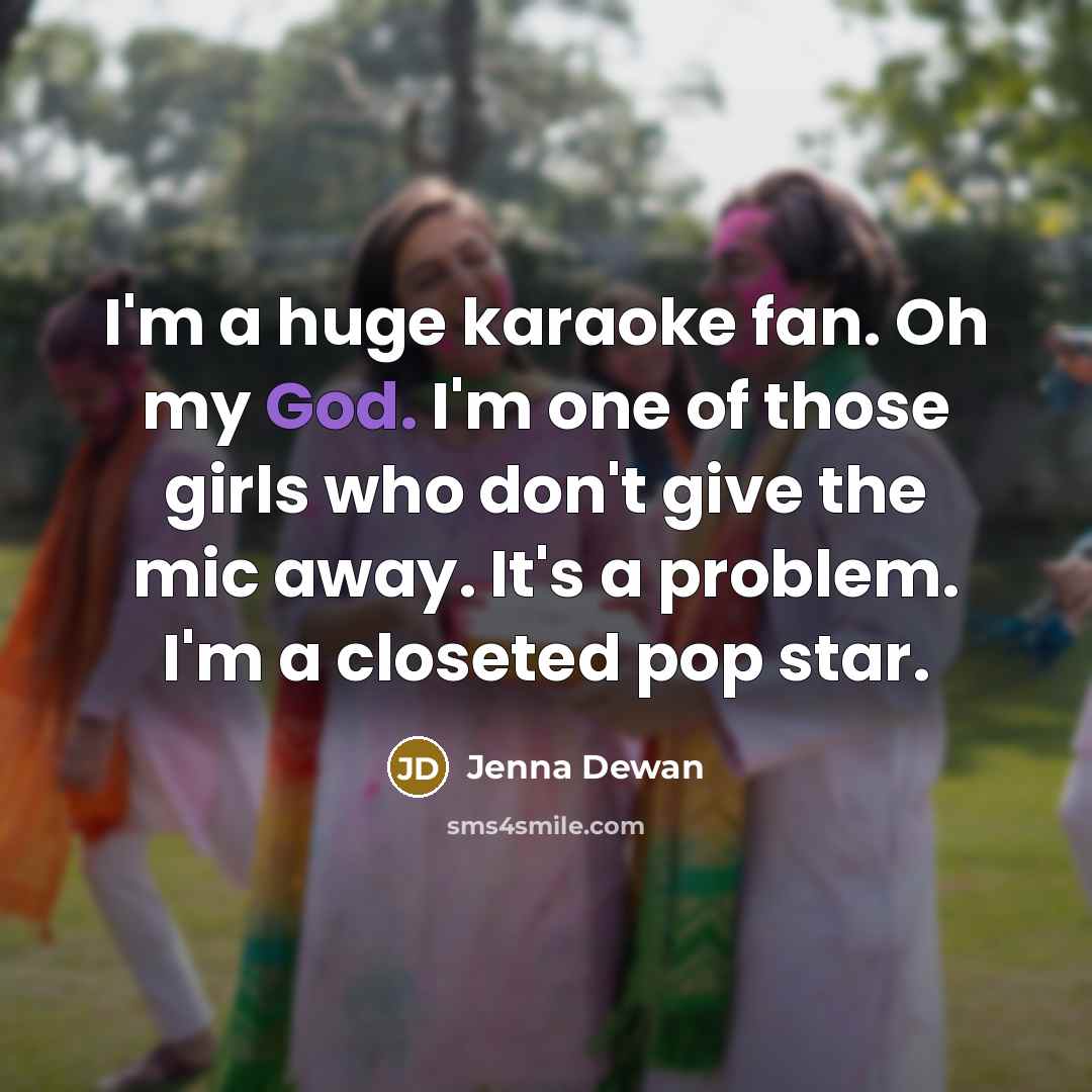 “I'm a huge karaoke fan. Oh my God. I'm one…” quote by Jenna Dewan