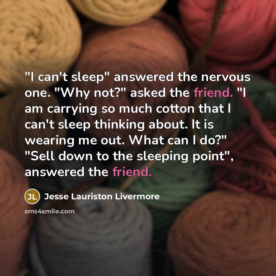 “"I can't sleep" answered the nervous one. "Why not?" asked…” quote by Jesse Lauriston Livermore