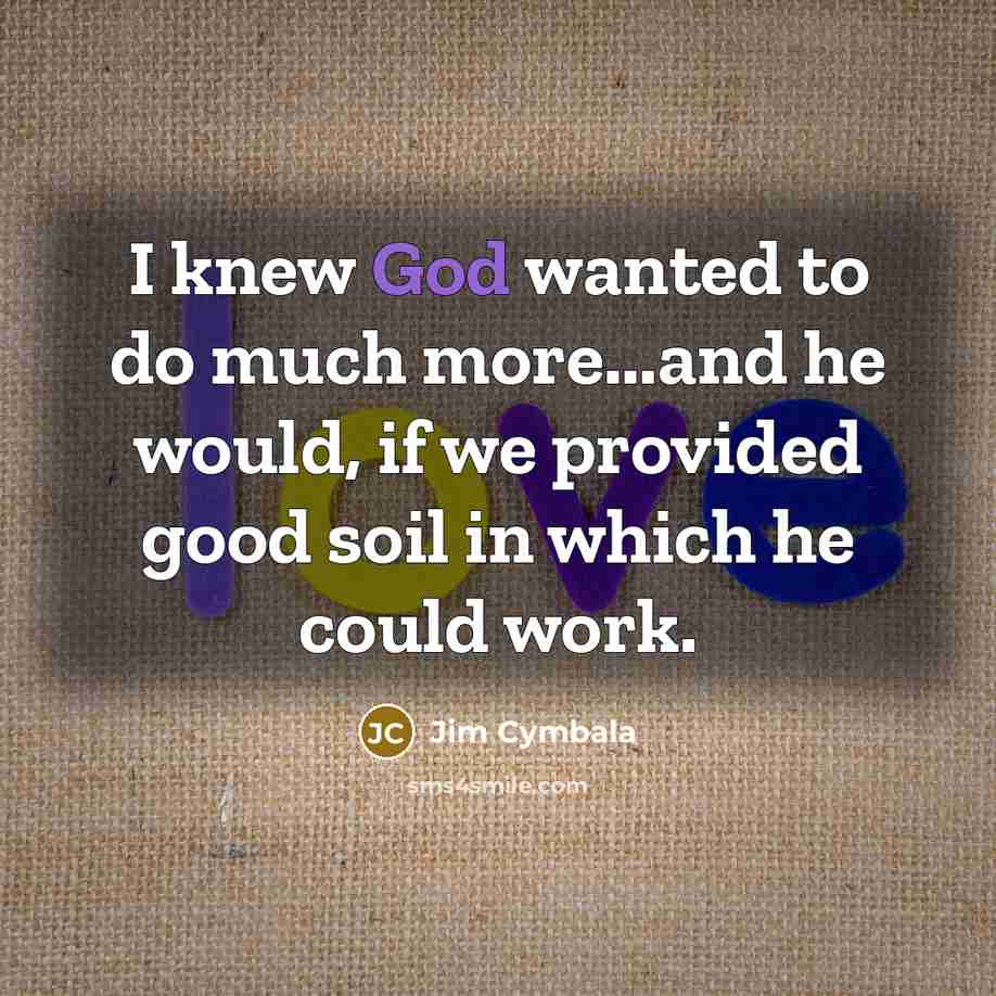 “I knew God wanted to do much more...and he would,…” quote by Jim Cymbala