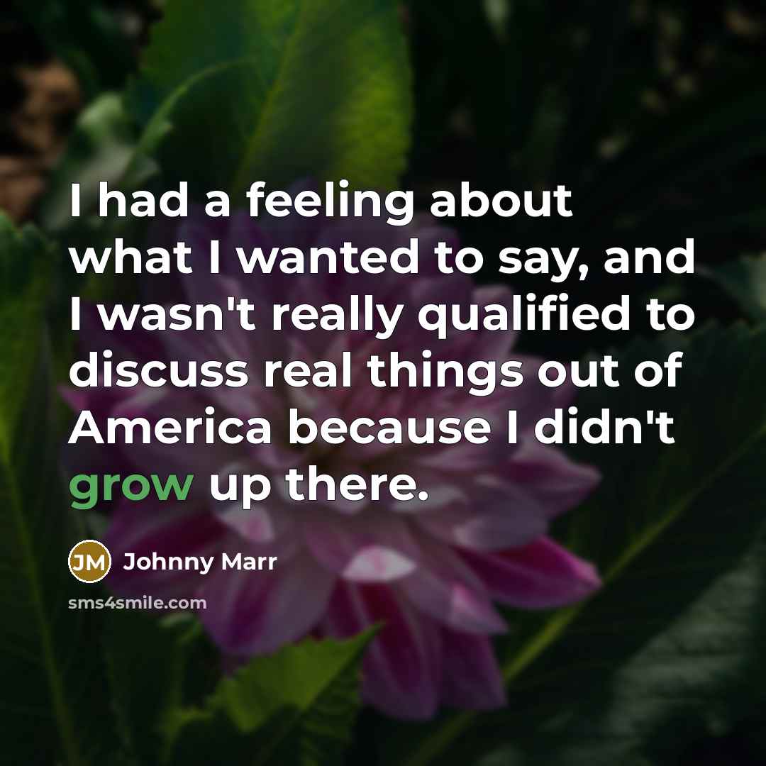 “I had a feeling about what I wanted to say,…” quote by Johnny Marr