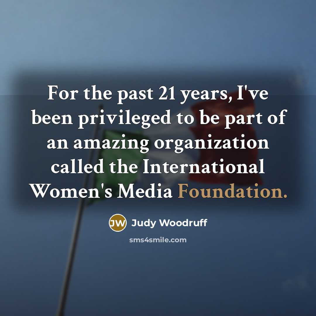“For the past 21 years, I've been privileged to be…” quote by Judy Woodruff