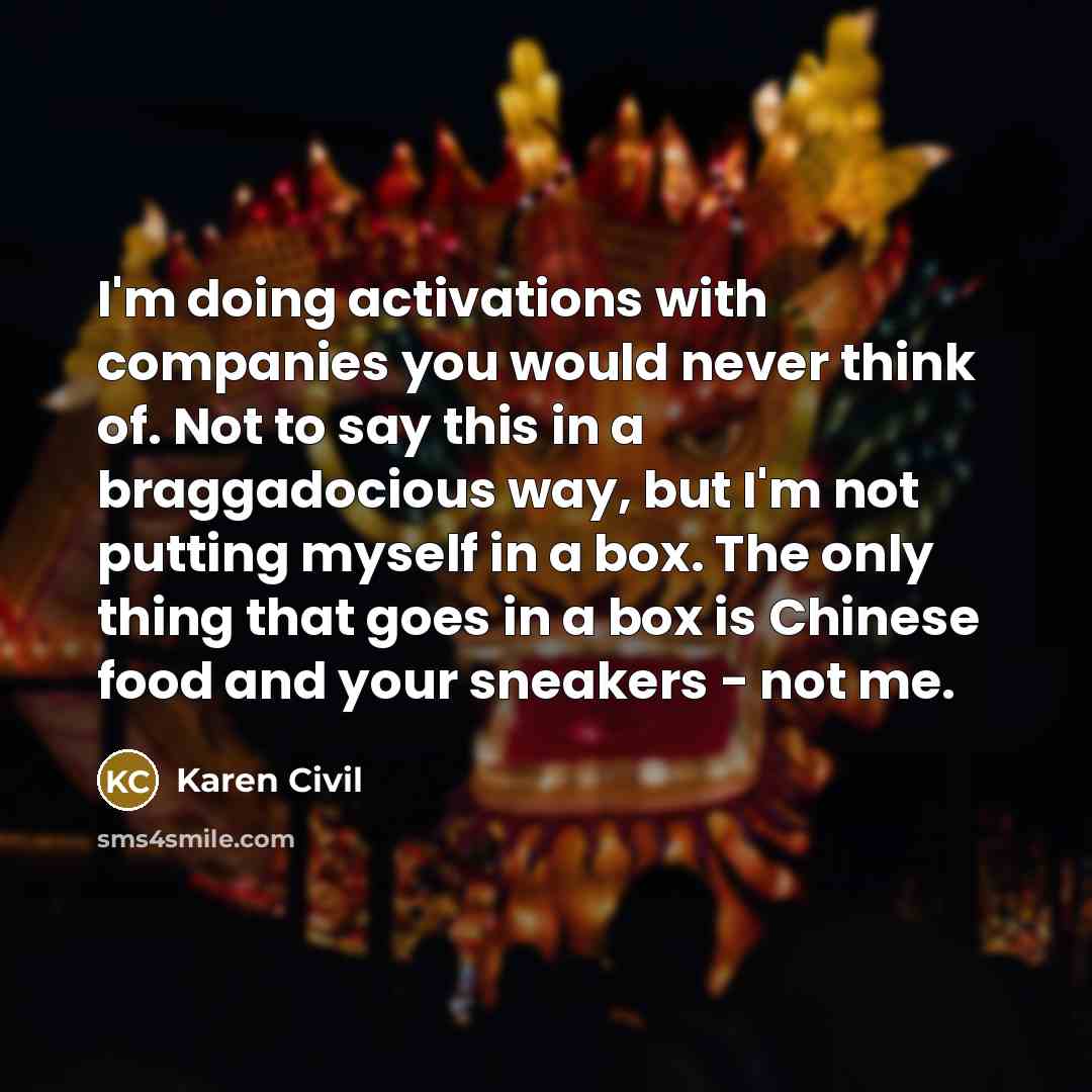 “I'm doing activations with companies you would never think of.…” quote by Karen Civil