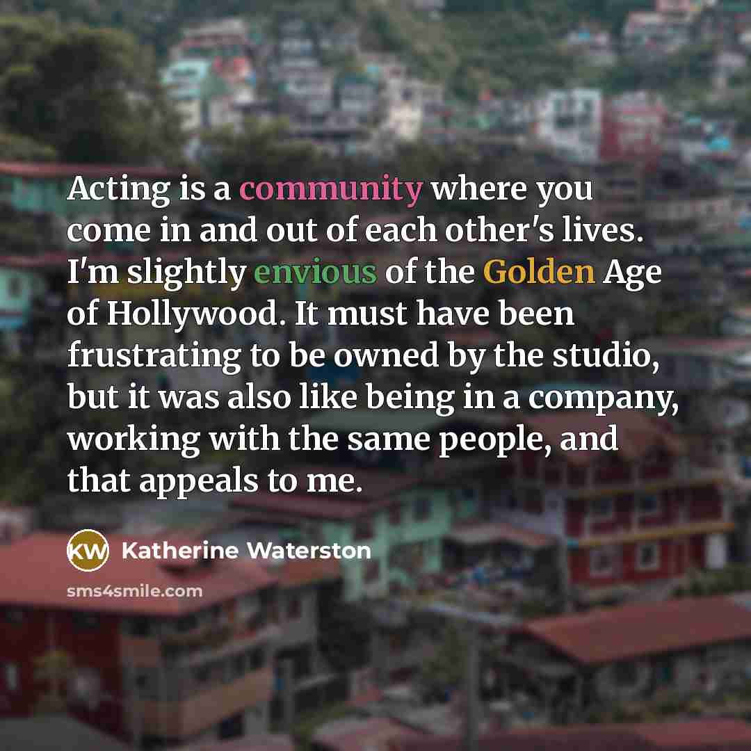 “Acting is a community where you come in and out…” quote by Katherine Waterston