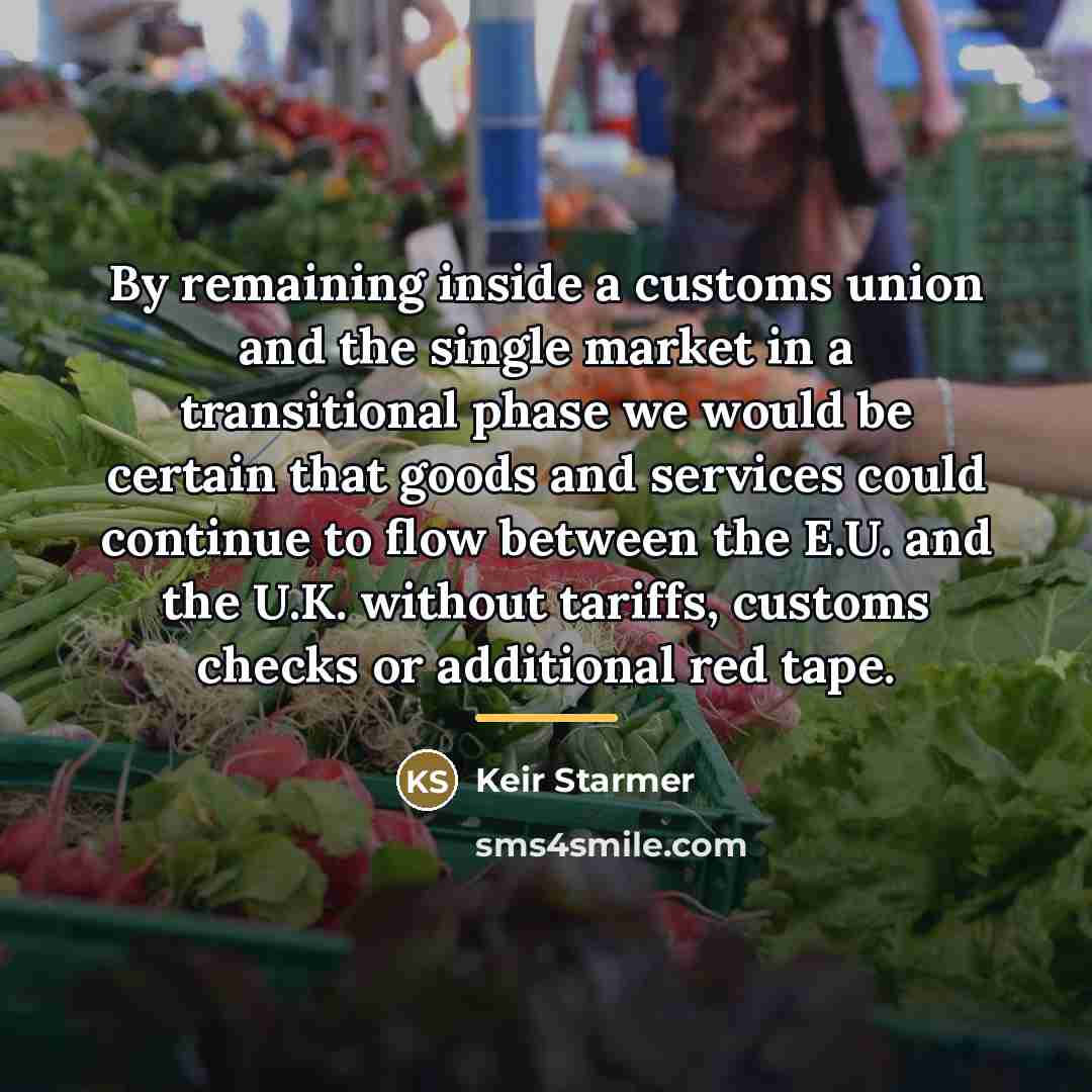 “By remaining inside a customs union and the single market…” quote by Keir Starmer