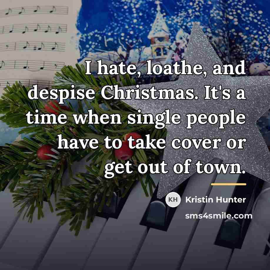 “I hate, loathe, and despise Christmas. It's a time when…” quote by Kristin Hunter
