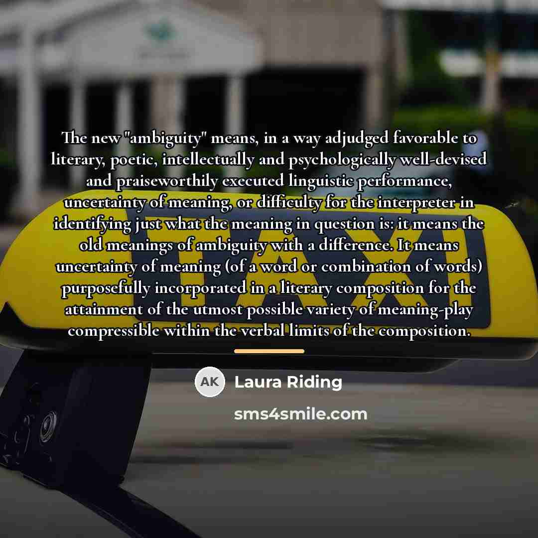 “The new "ambiguity" means, in a way adjudged favorable to…” quote by Laura Riding