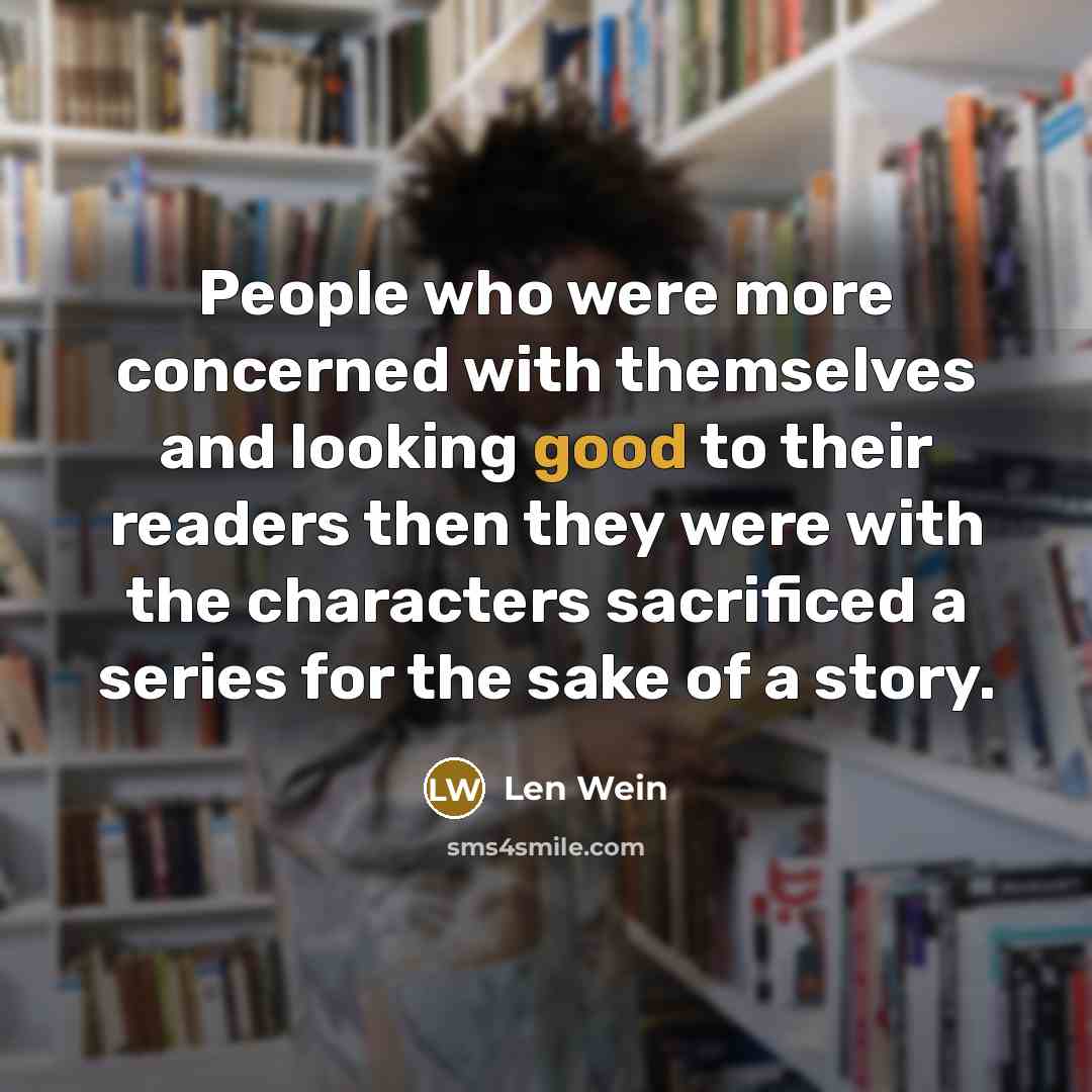 “People who were more concerned with themselves and looking good…” quote by Len Wein