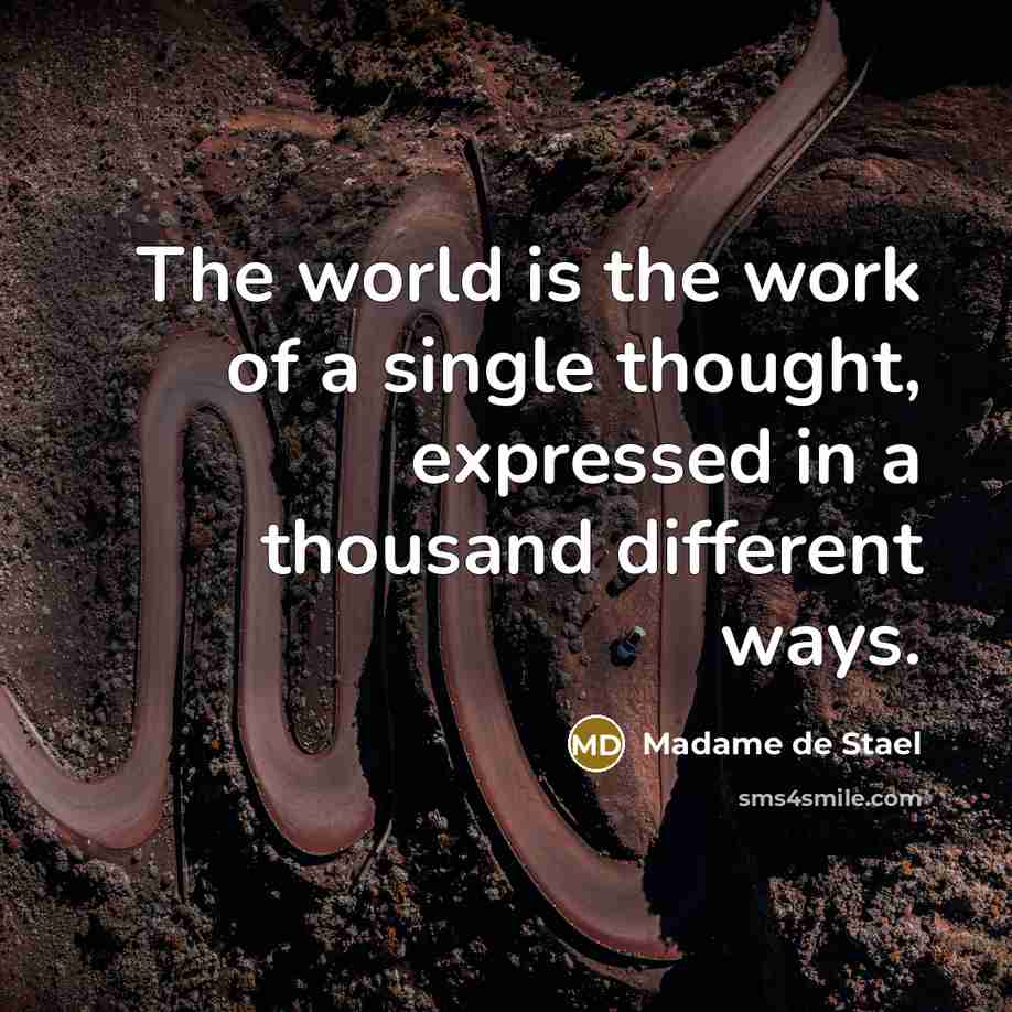 “The world is the work of a single thought, expressed…” quote by Madame de Stael
