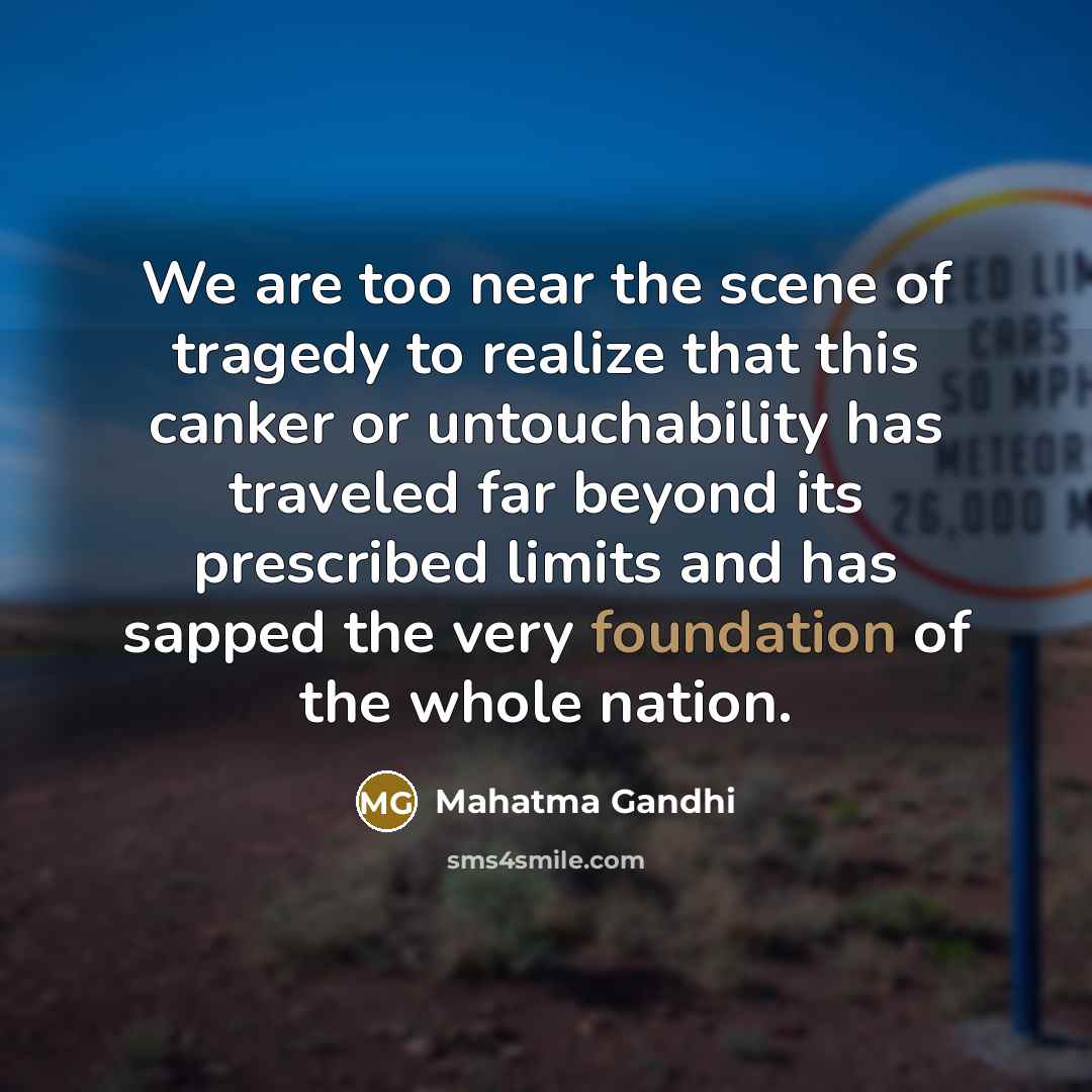 “We are too near the scene of tragedy to realize…” quote by Mahatma Gandhi