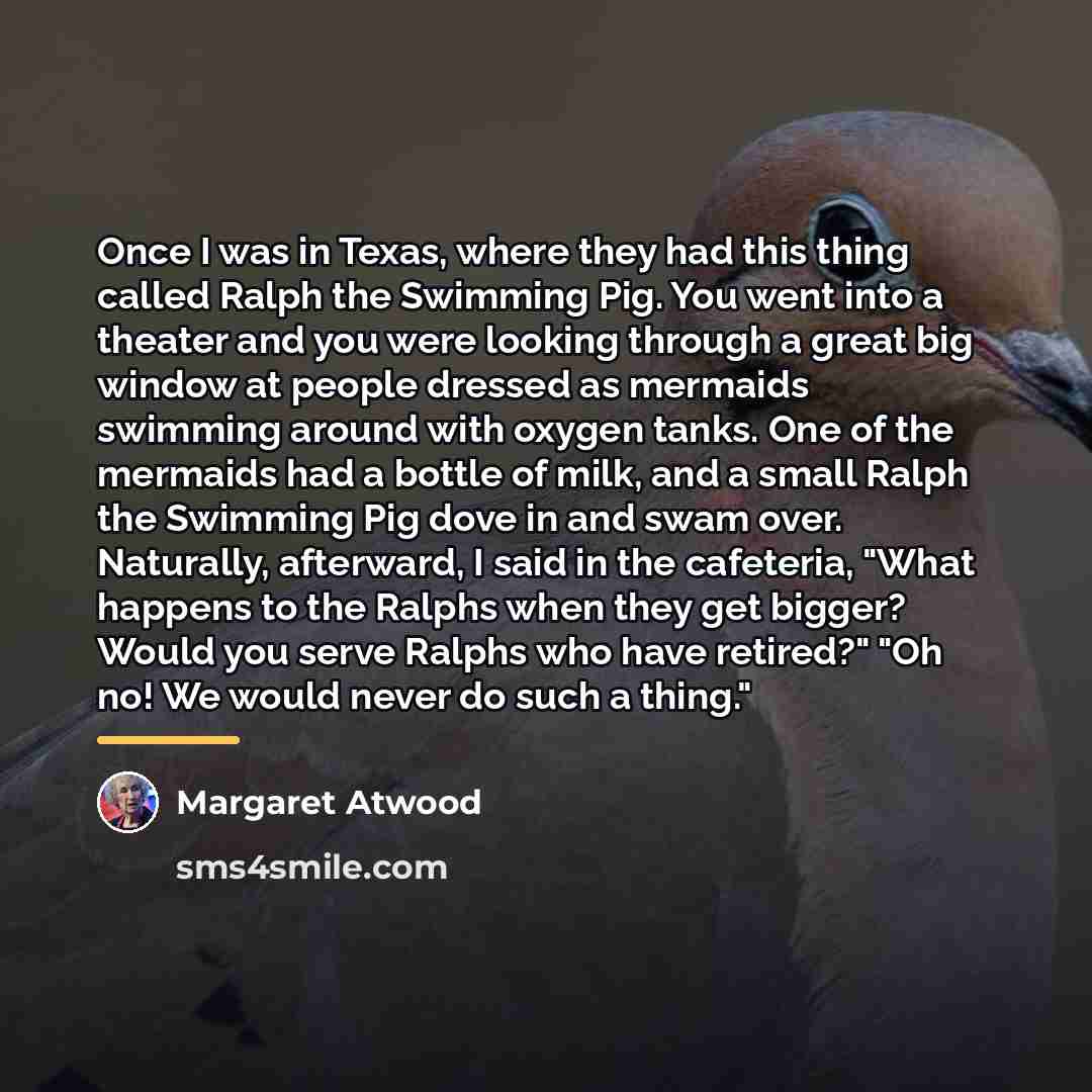 “Once I was in Texas, where they had this thing…” quote by Margaret Atwood