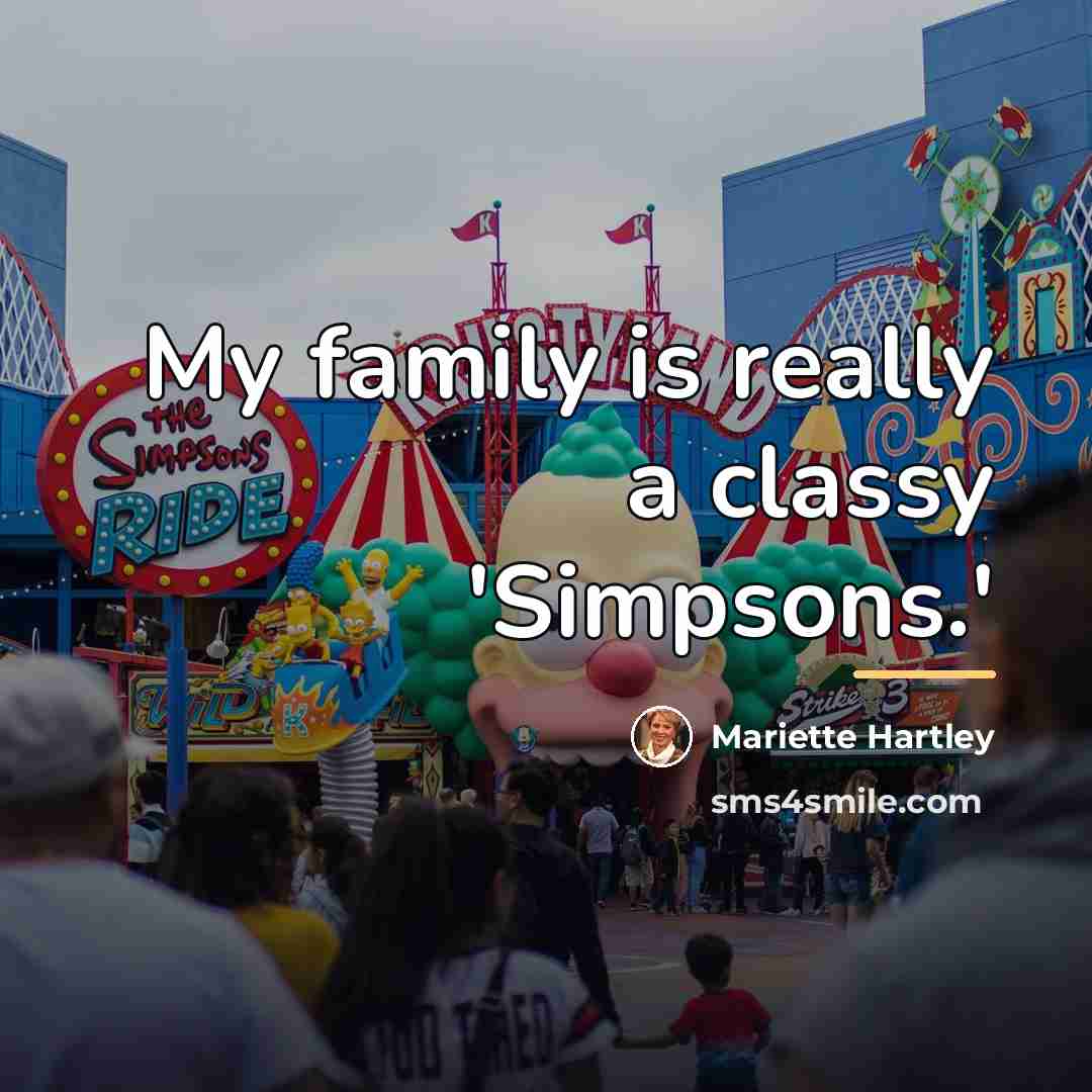 “My family is really a classy 'Simpsons.'…” quote by Mariette Hartley