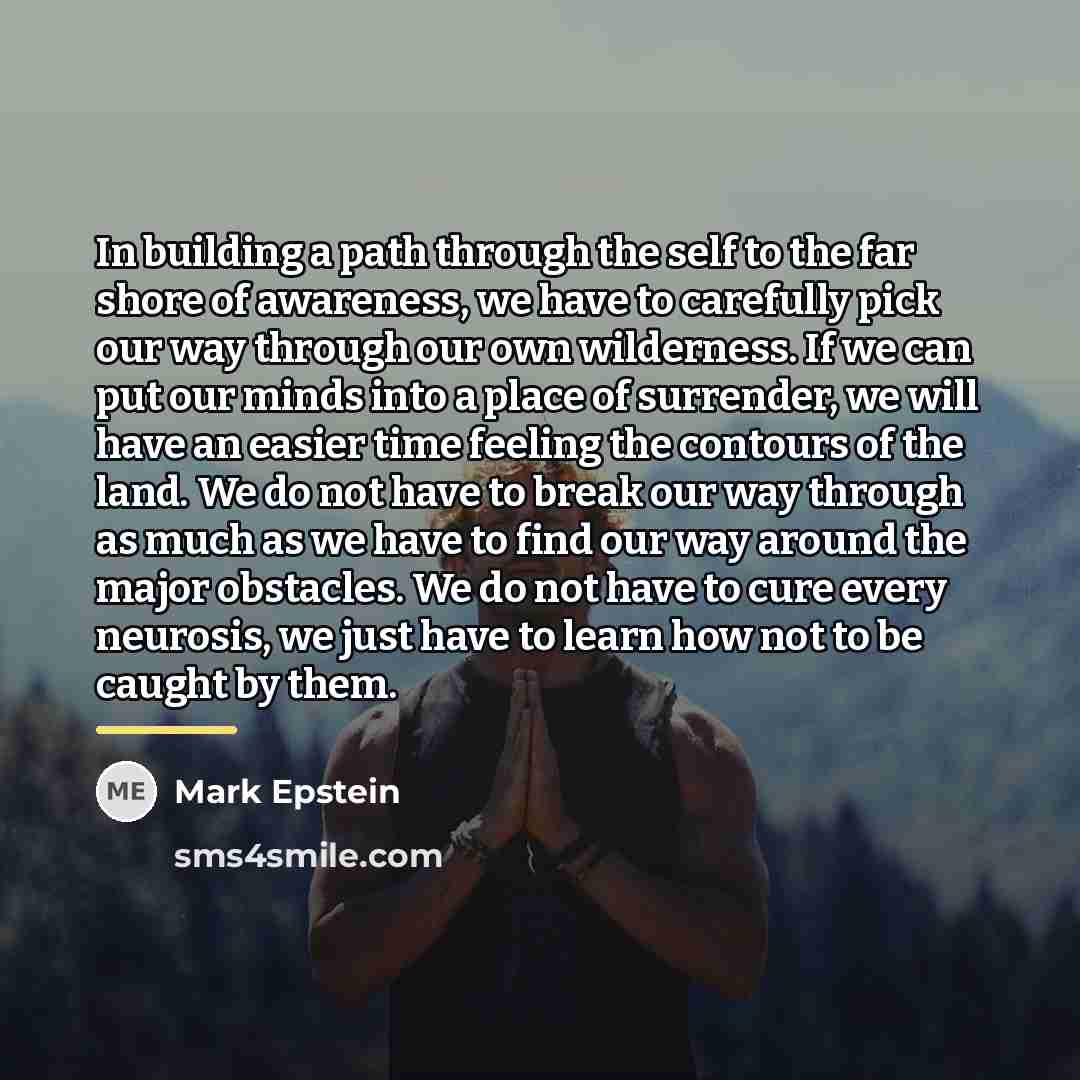 “In building a path through the self to the far…” quote by Mark Epstein