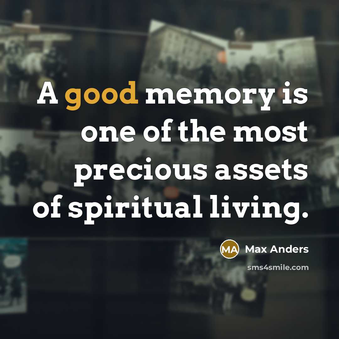 “A good memory is one of the most precious assets…” quote by Max Anders