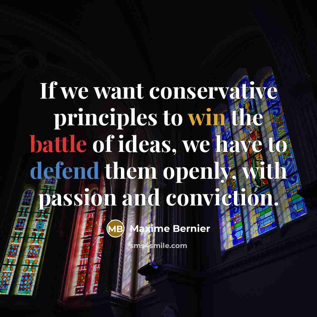 “If we want conservative principles to win the battle of…” quote by Maxime Bernier