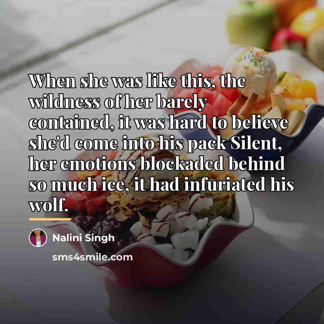 “When she was like this, the wildness of her barely…” quote by Nalini Singh