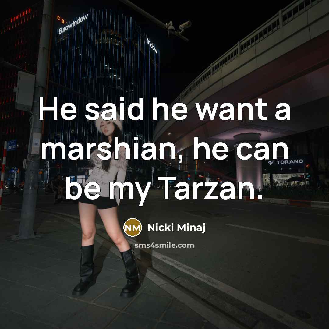 “He said he want a marshian, he can be my…” quote by Nicki Minaj