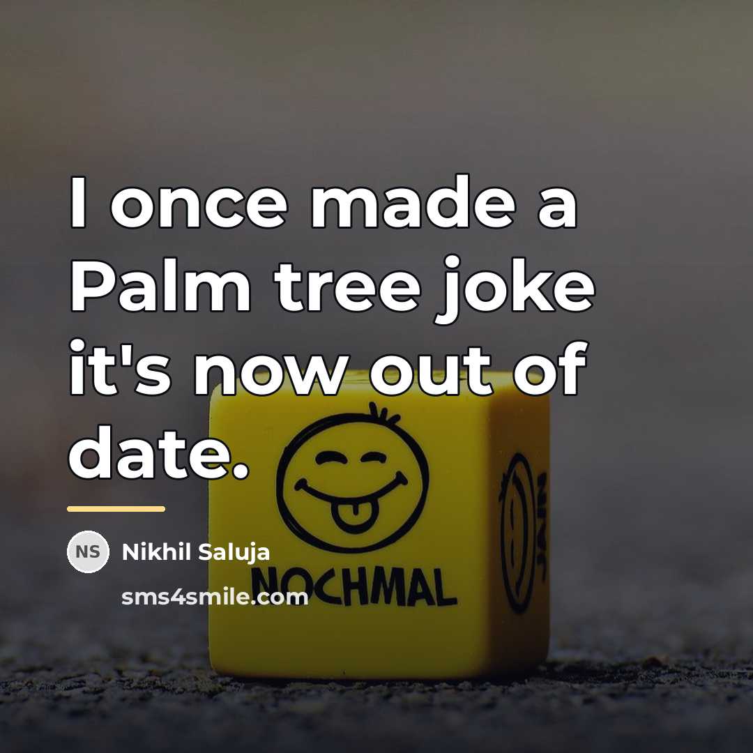 “I once made a Palm tree joke it's now out…” quote by Nikhil Saluja