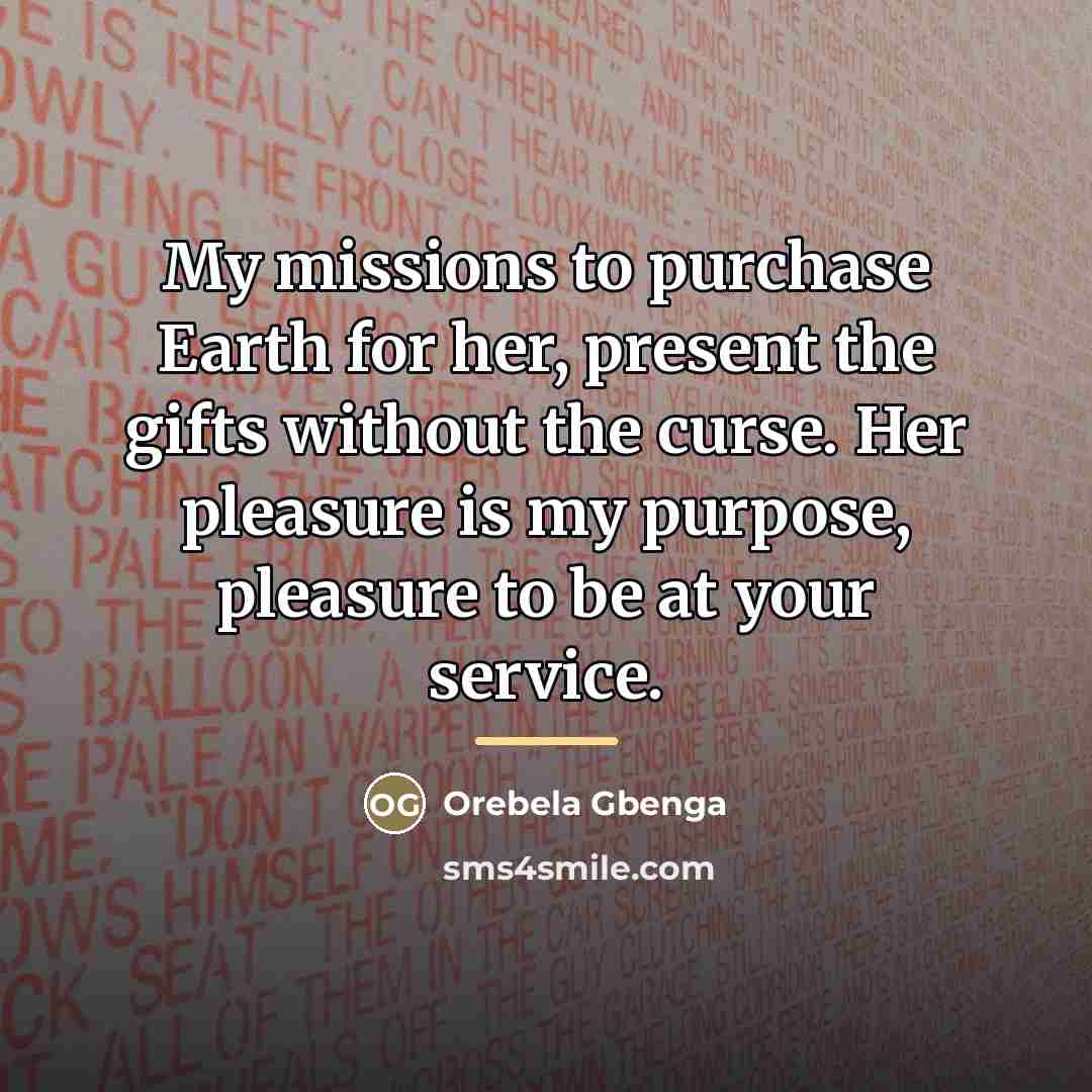 “My missions to purchase Earth for her, present the gifts…” quote by Orebela Gbenga