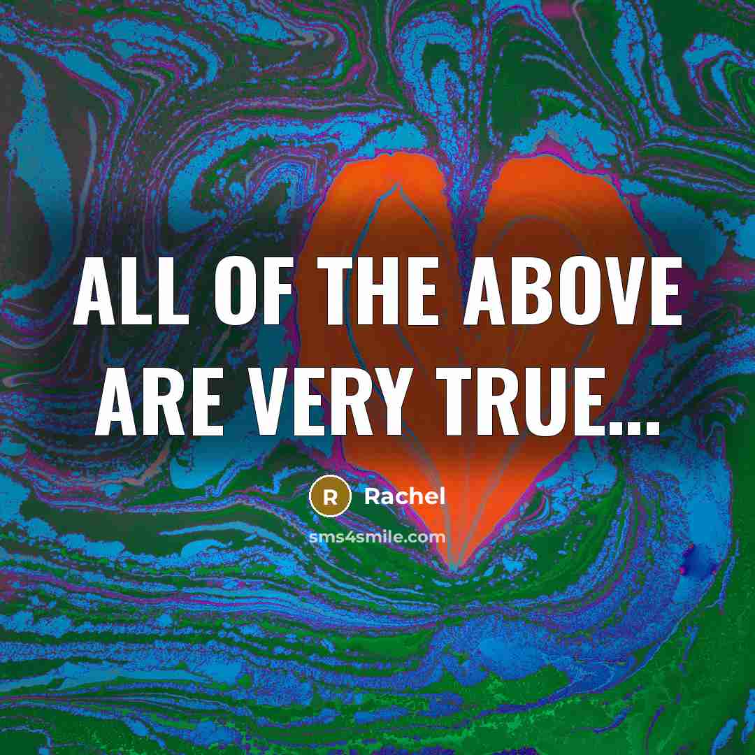 “All of the above are very true....…” quote by Rachel