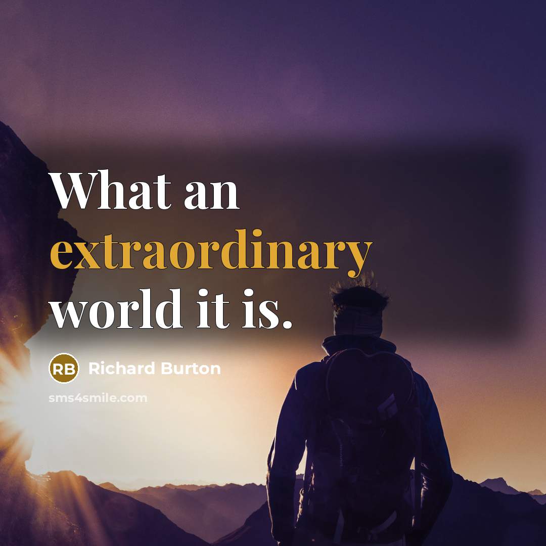 “What an extraordinary world it is.…” quote by Richard Burton