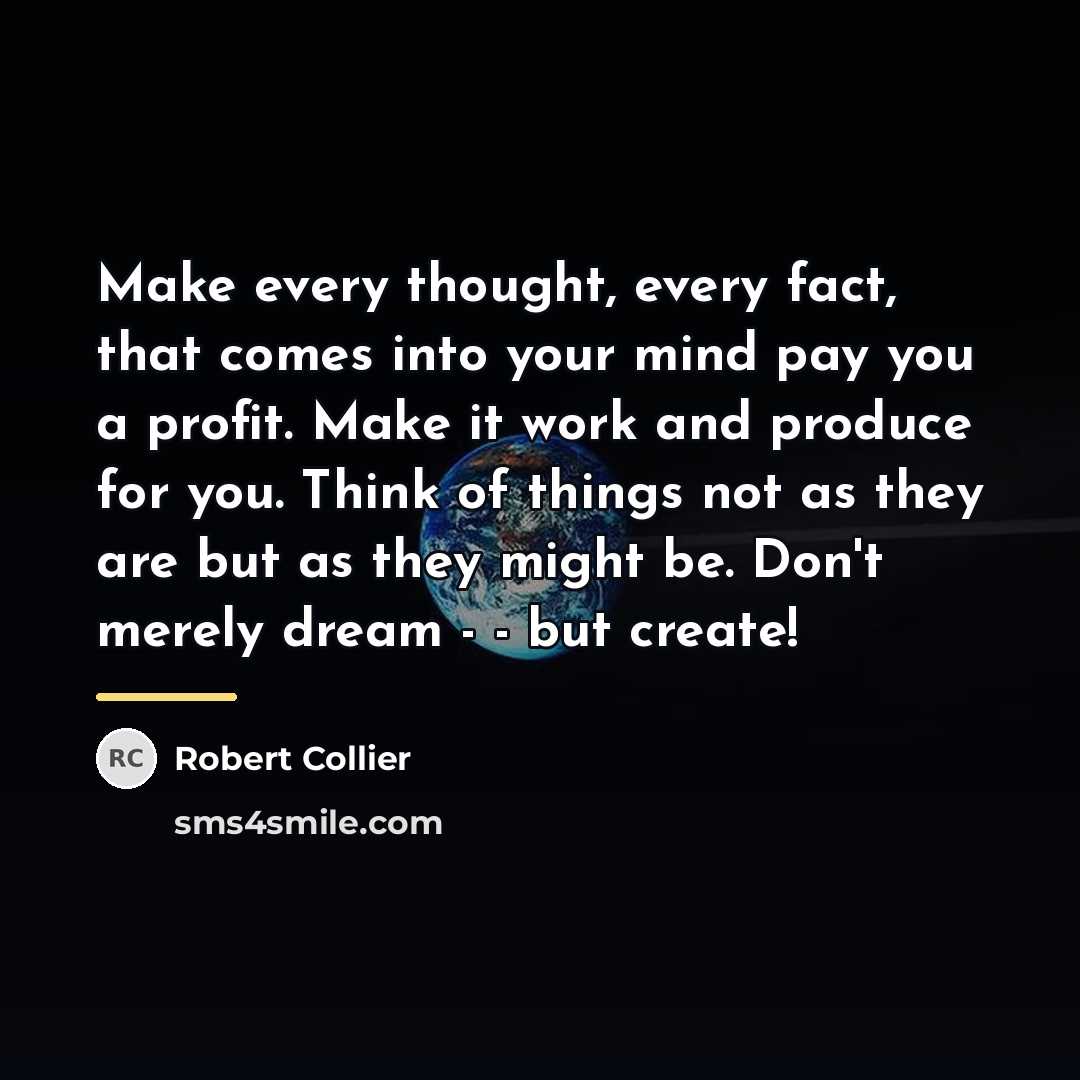 “Make every thought, every fact, that comes into your mind…” quote by Robert Collier
